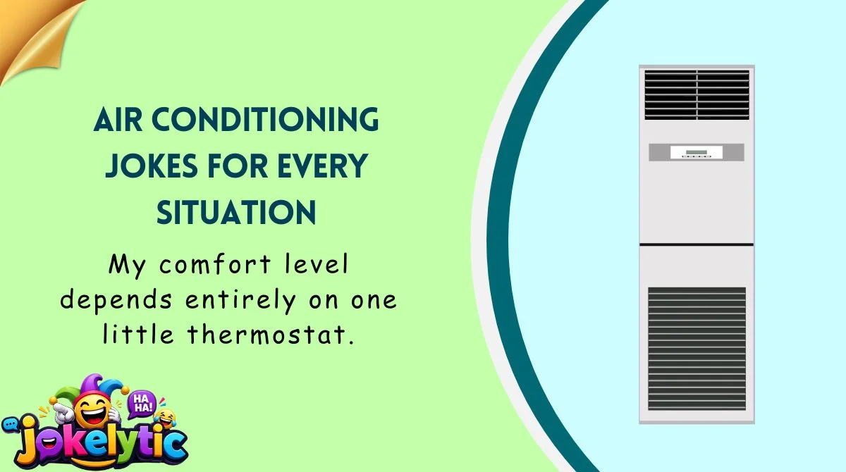 My comfort level depends entirely on one little thermostat.