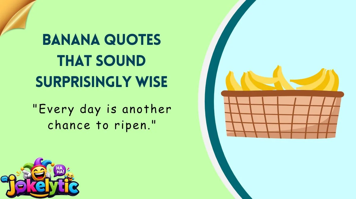 Banana Quotes That Sound Surprisingly Wise