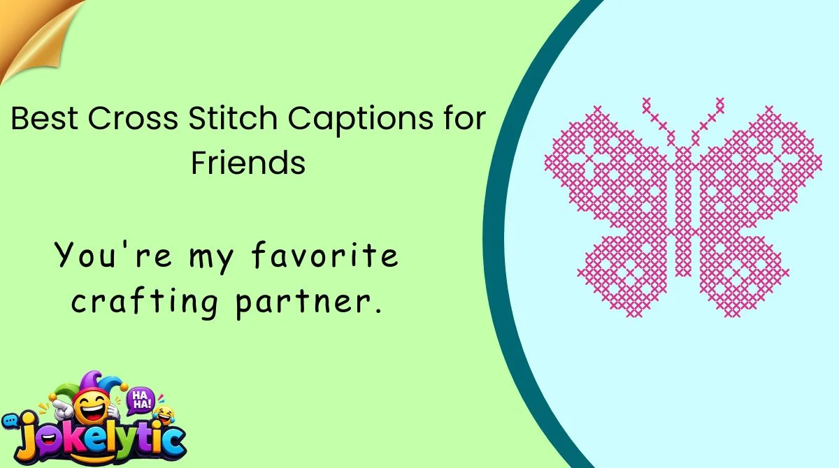 Best Cross Stitch Captions for Friends
