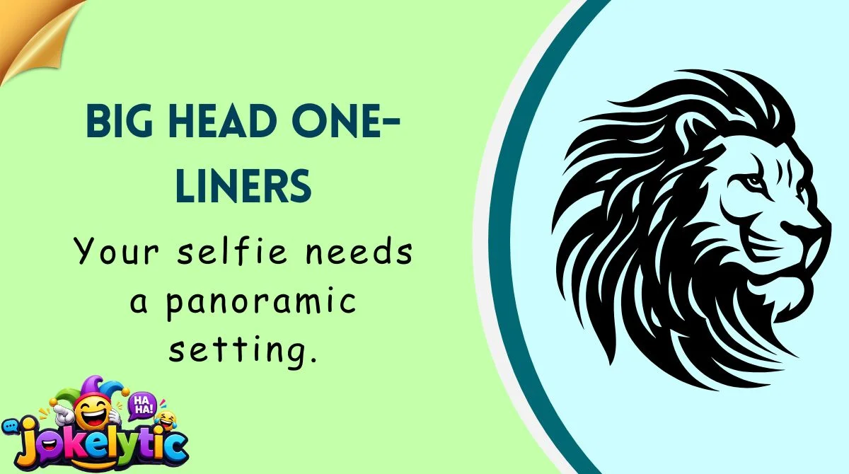 Big Head One-Liners