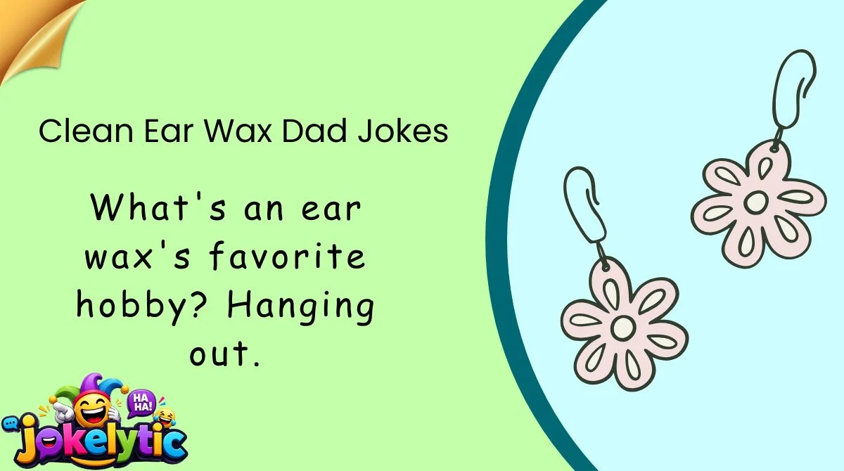 Clean Ear Wax Dad Jokes