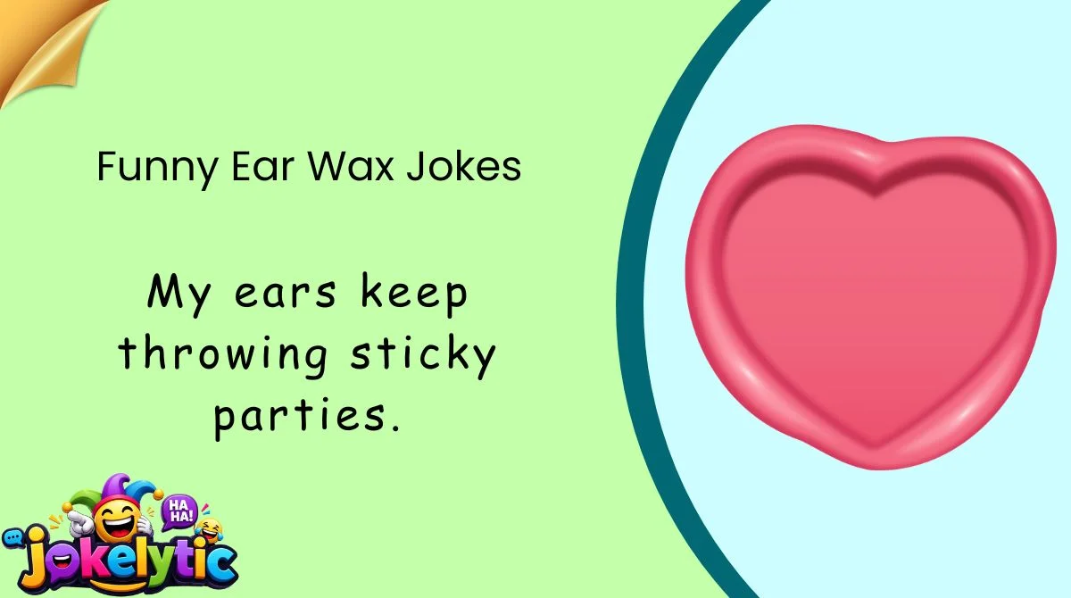 Funny Ear Wax Jokes