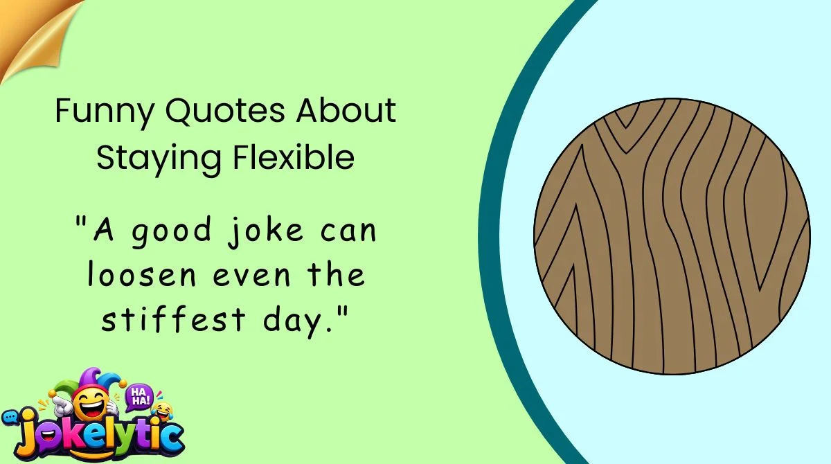 Funny Quotes About Staying Flexible