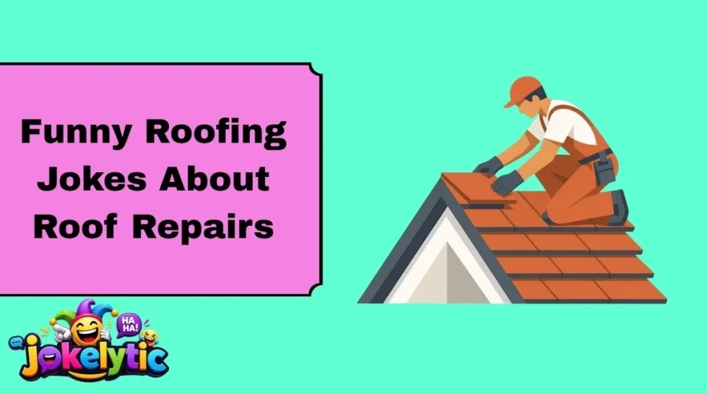 Funny Roofing Jokes About Roof Repairs