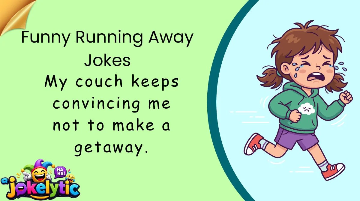 Funny Running Away Jokes