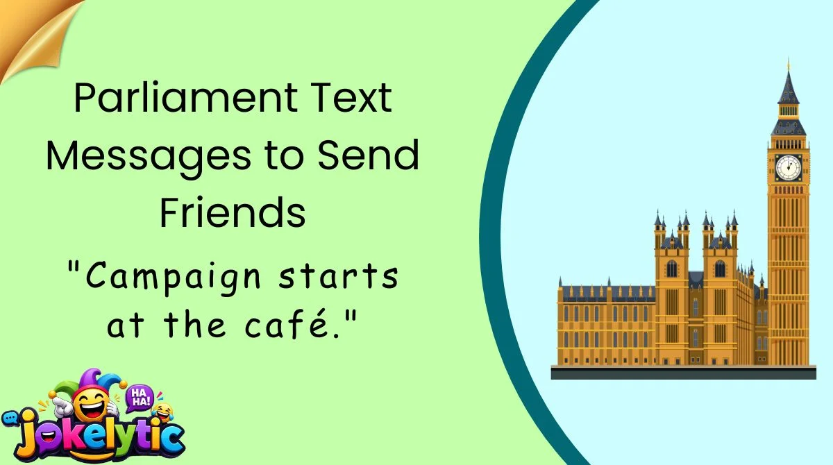 Parliament Text Messages to Send Friends