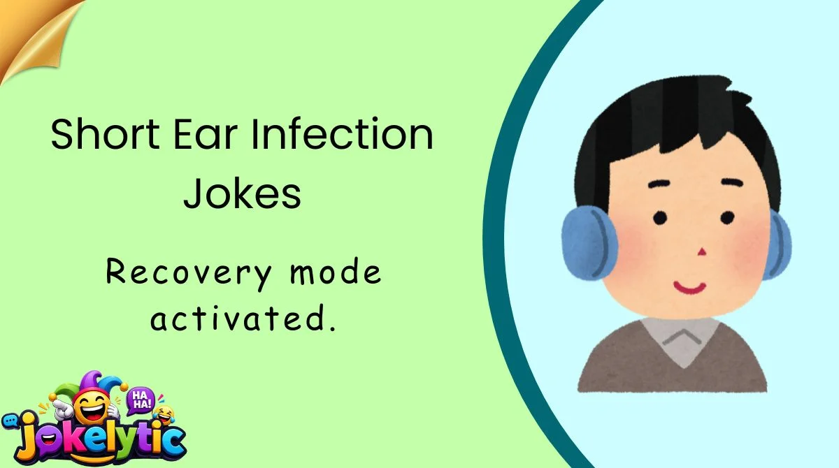 Short Ear Infection Jokes