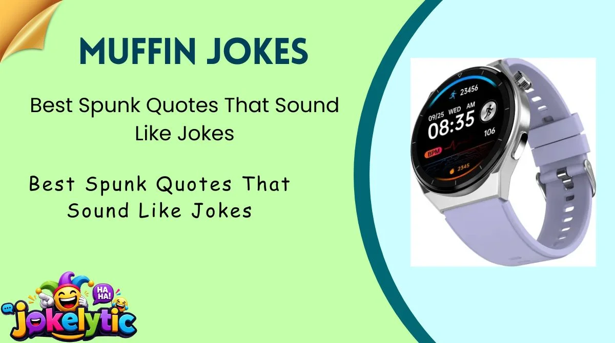Best Spunk Quotes That Sound Like Jokes