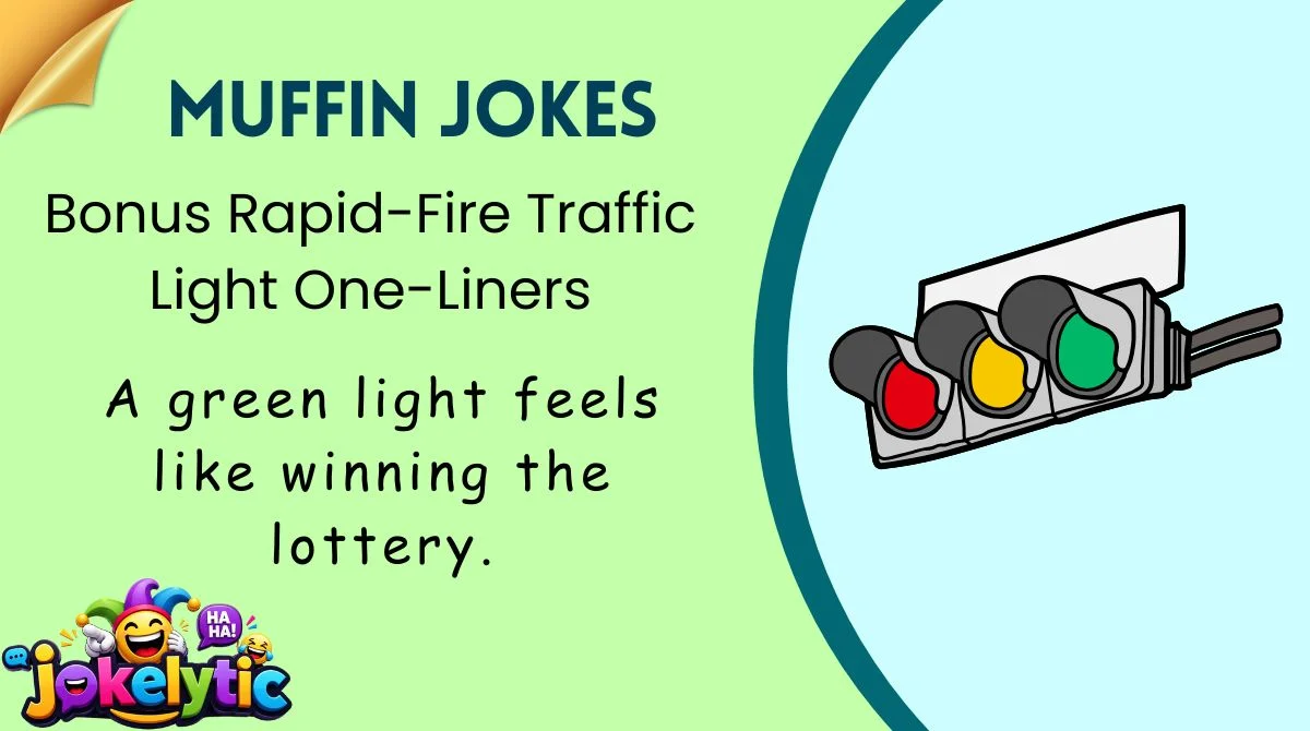 Bonus Rapid-Fire Traffic Light One-Liners