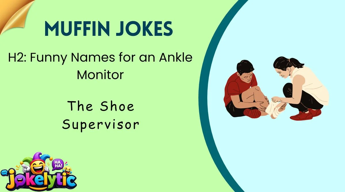 H2: Funny Names for an Ankle Monitor