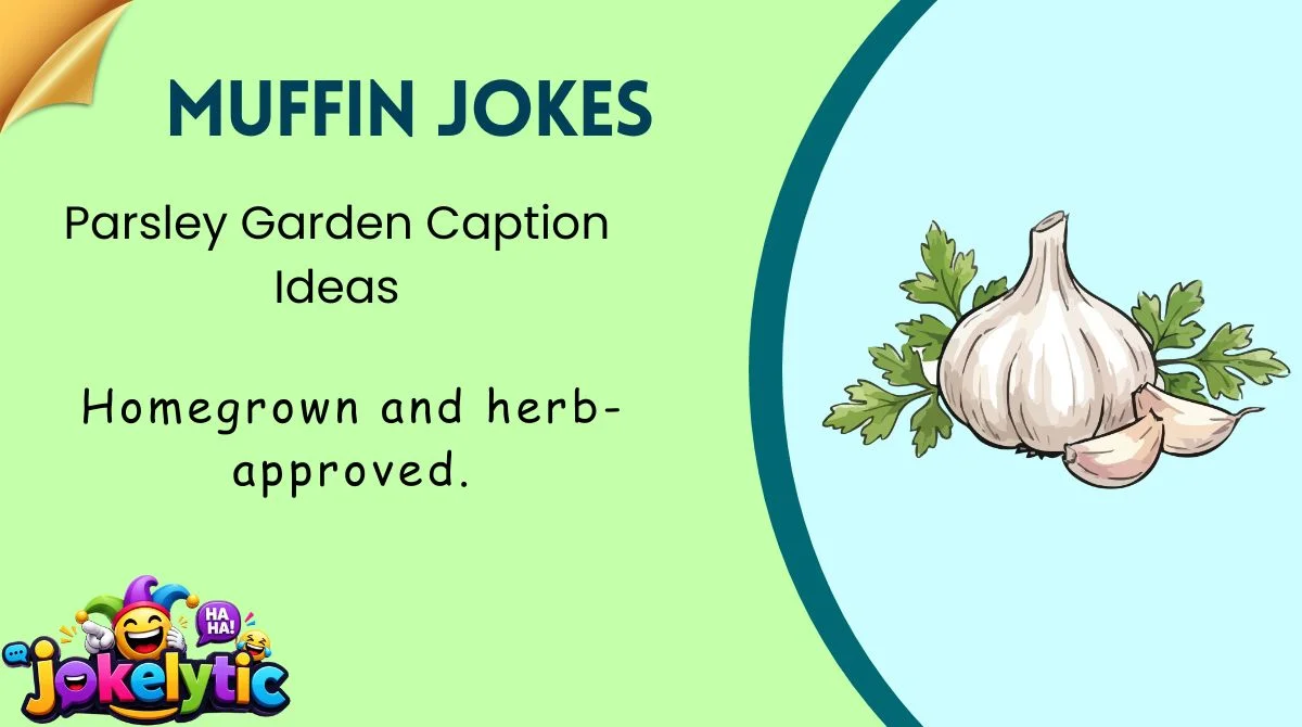 Parsley Garden Caption Ideas