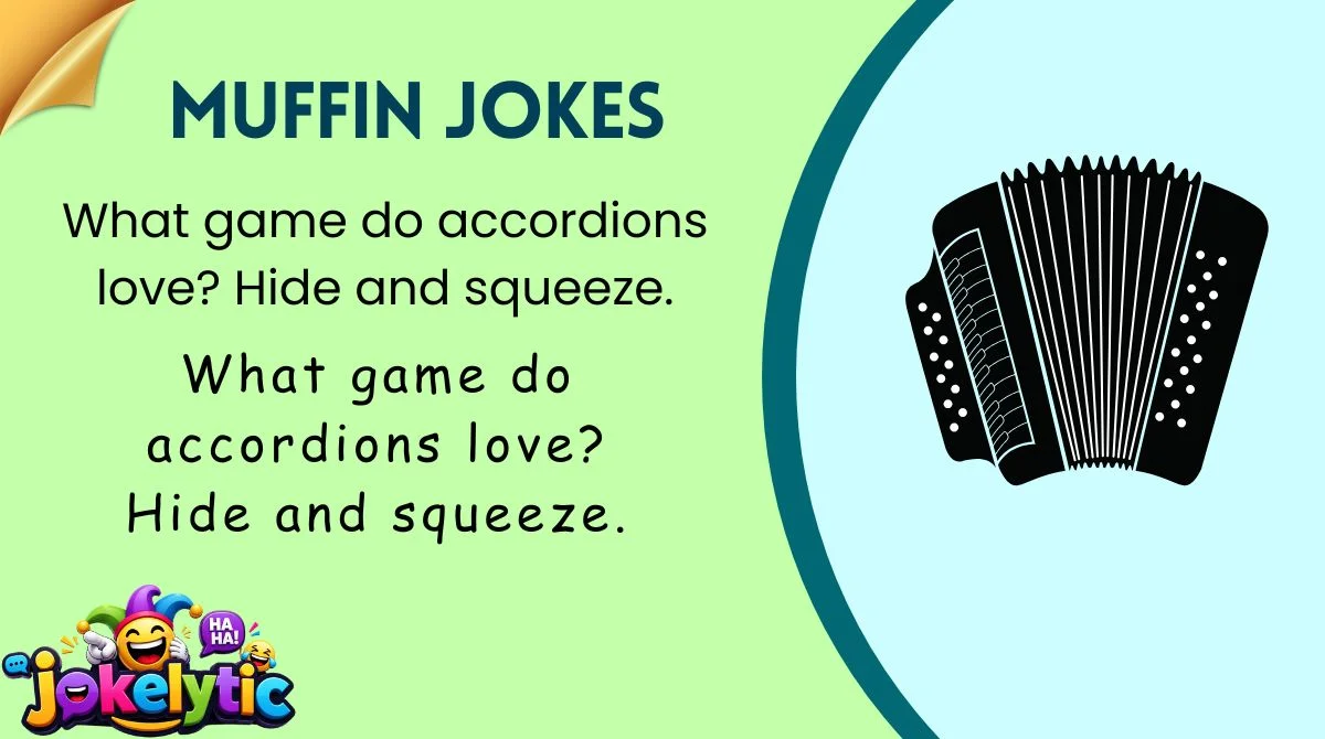 What game do accordions love? Hide and squeeze.