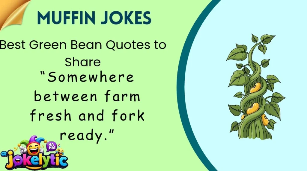 Best Green Bean Quotes to Share