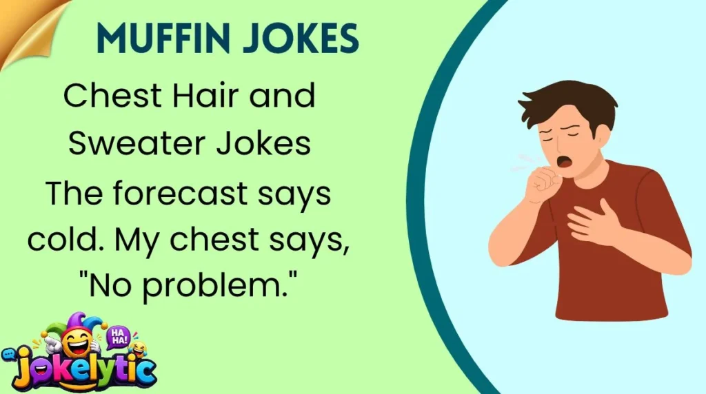 Chest Hair and Sweater Jokes