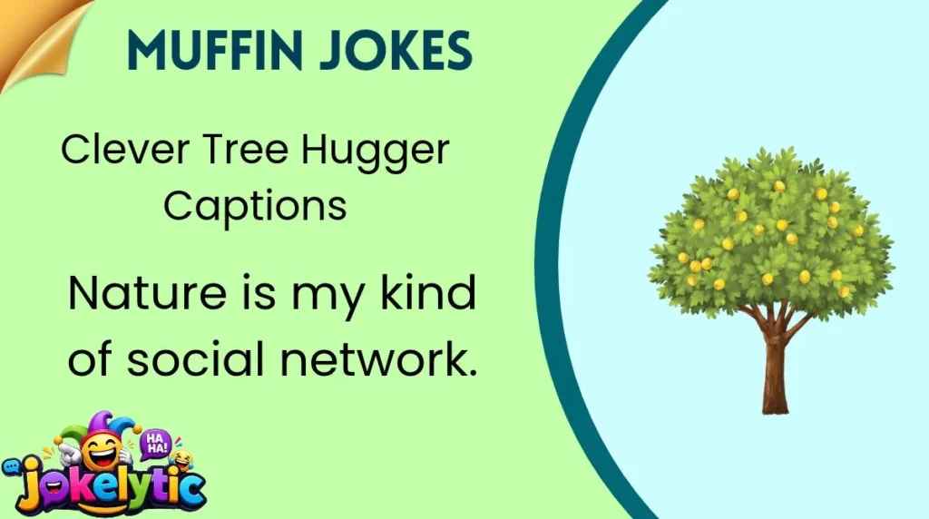 Clever Tree Hugger Captions