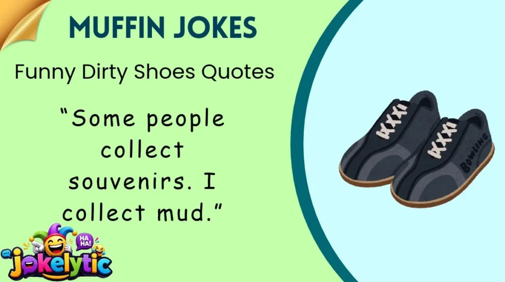 Funny Dirty Shoes Quotes