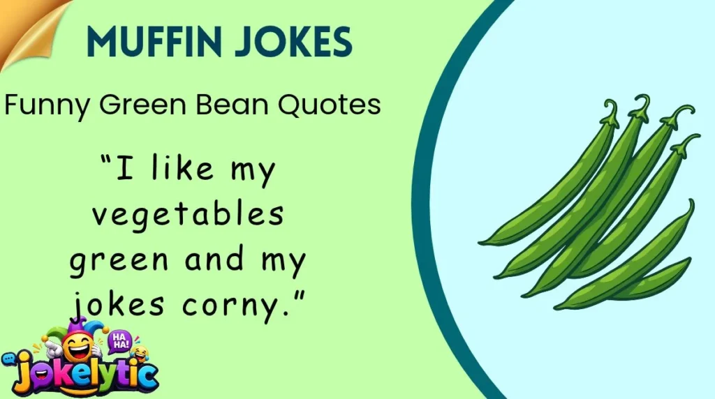 Funny Green Bean Quotes