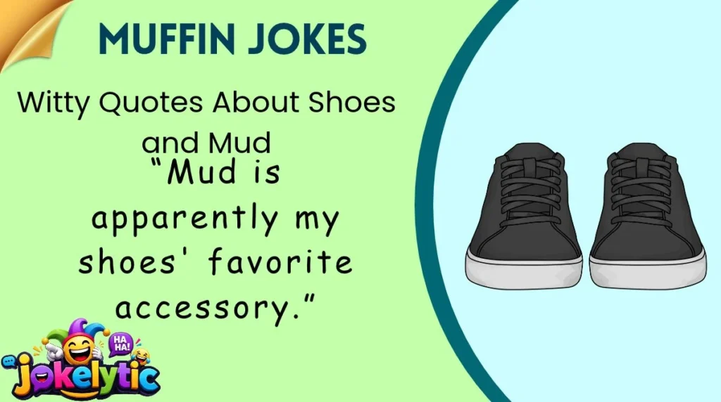 Witty Quotes About Shoes and Mud