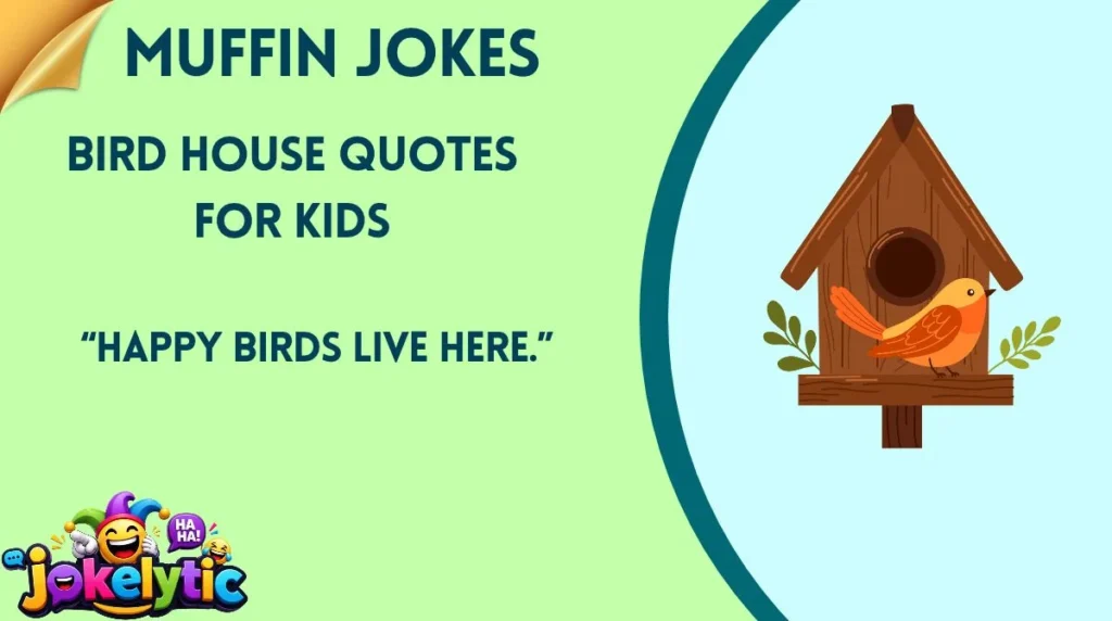 Bird House Quotes for Kids