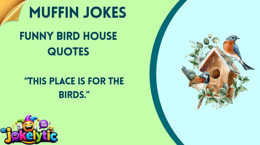 Funny Bird House Quotes