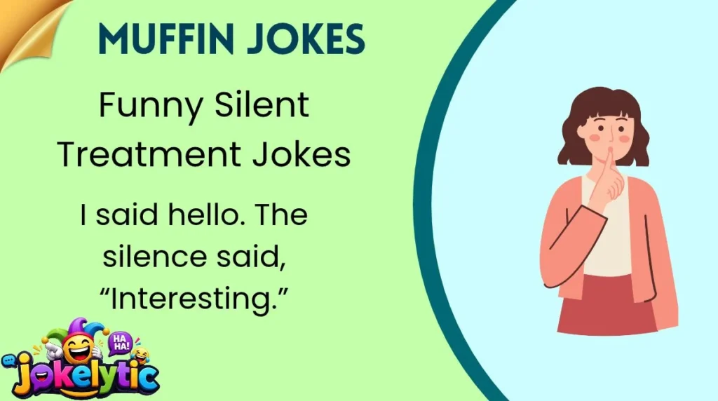 Funny Silent Treatment Jokes