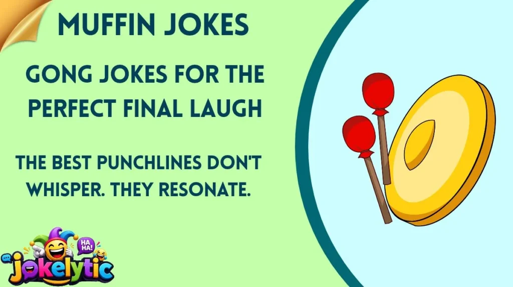 Gong Jokes for the Perfect Final Laugh