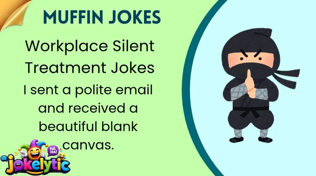 Workplace Silent Treatment Jokes