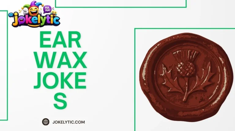 Ear Wax Jokes