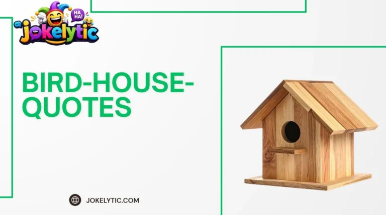 Bird House Quotes