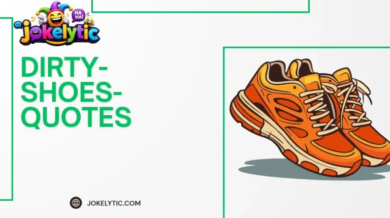 Dirty Shoes Quotes