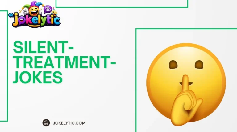 Silent Treatment Jokes